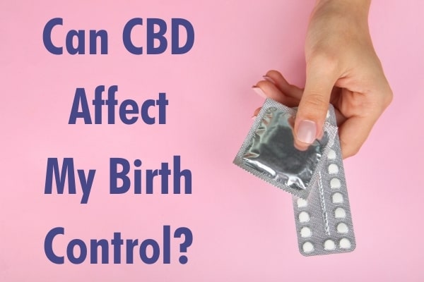 Can CBD affect my birth control?