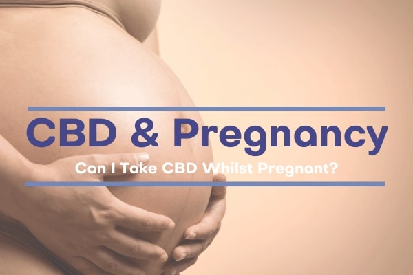 Can I take CBD while pregnant?